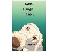 Live Laugh Bark Notebook - Cute Fluffy Dog Doodle Journal for Dog Lovers, Kids and Teens: 120 Lined Pages, College Ruled Paper, Perfect for School, Journaling, Notes, and Dog Lovers Gifts