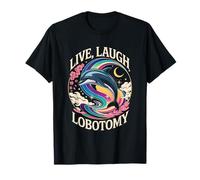 Live Laugh Lobotomia Sarcastico Adulto Bavaglio Umorismo Uomini Donne Maglietta