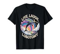 Live Laugh Lobotomia Sarcastico Adulto Bavaglio Umorismo Uomini Donne Maglietta