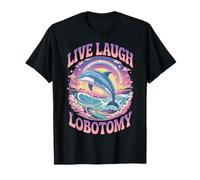 Live Laugh Lobotomy Funny Dolphin Groovy Maglietta