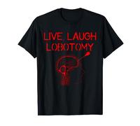 Live Laugh Lobotomy Meme Citazione nichilismo Nichilista Umorismo oscuro Maglietta