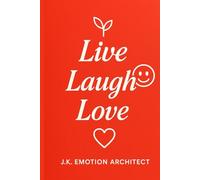 Live Laugh Love: A Guide to Authentic Living and Everyday Joy: 3