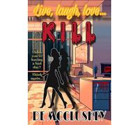 Live, Laugh, Love... Kill