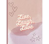 Live, Laugh, Love Notebook: Cute Journal Notebook for all ages - 110 pages, 7.5 x 9.25"