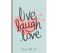 Live Laugh Love NoteBook: Your Daily Dose of Positivity and Capture the Moments That Matter, 150 lined pages in a compact 6x9 size