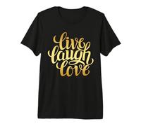 Live Laugh Love Tee Shirts, Inspiration Cool Quotes Graphic Maglietta Premium