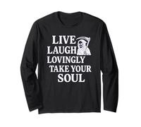 Live Laugh Lovingly Take Your Soul - Divertente Tristo Mietitore Maglia a Manica