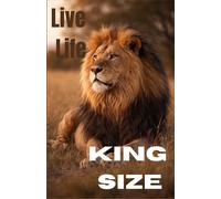 Live Life King Size: Motivation Journal, Lion cover, Diary for Daily Use, Study, Work, Gifting