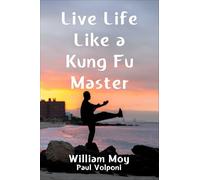 Live Life Like a Kung Fu Master
