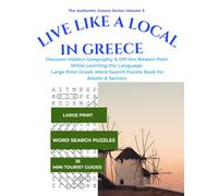LIVE LIKE A LOCAL IN GREECE: Discover Hidden Geography & Off-the-Beaten-Path While Learning the Language. Large Print Greek Word Search Puzzle Book for Adults & Seniors