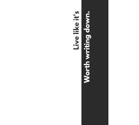 Live like it's worth writing down: Minimalistic journal for you