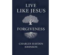 LIVE LIKE JESUS FORGIVENESS