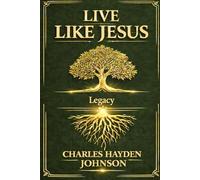 LIVE LIKE JESUS: Legacy