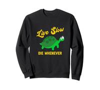 Live LLOW Die Whenever Funny Slow Turtle Felpa