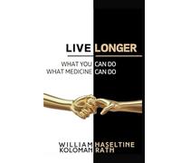 Live Longer: What You Can Do, What Medicine Can Do