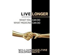 Live Longer: What You Can Do, What Medicine Can Do