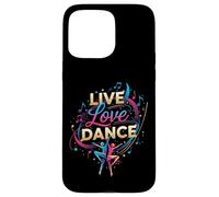 Live Love Dance - Io amo la danza Custodia per iPhone 15 Pro Max