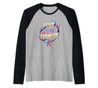 Live Love Dance - Io Amo la Danza Maglia con Maniche Raglan