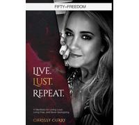 Live. Lust. Repeat.: A Manifesto for Loving Loud, Living Free, and Never Apologizing