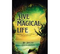 Live Magical Life: Everything which you need to learn about magic and manifestation