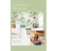 Live More by Having Less: and discover your own organizing style