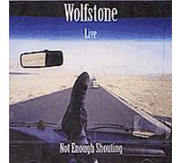 Live Not Enough Shouting by WOLFSTONE (2002-12-03)
