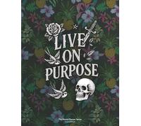 Live on Purpose: A Daily Planner for Intentional Living & Creative Clarity - Luxe Edition (Colour Interior)