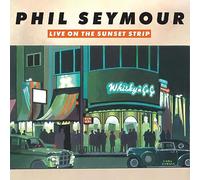 Phil Seymour Live On the Sunset Strip (Vinyl LP) 12" Album