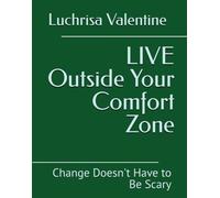 LIVE Outside Your Comfort Zone: Change Doesn't Have to Be Scary