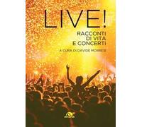 Morresi D. (cur.) – Live! Racconti di vita e concerti – Arcana