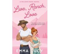 Live, Ranch, Love: Begin your cowboy era with this steamy enemies-to-lovers, grumpy meets sunshine romance that will capture your heart!: Book 1