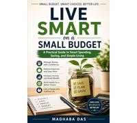 Live Smart on a Small Budget: A Practical Guide to Smart Spending, Saving, and Simple Living