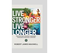 Live Stronger Live Longer: Preventing Chronic Diseases Through Everyday Choices