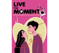 Live the moment: the perfect companion to live romantic moments