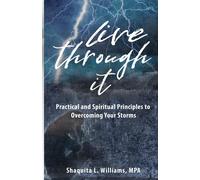 Live Through It: Practical and Spiritual Principles to Overcoming Your Sto...