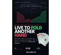 Live to Fold Another Hand: The Recreational Player's Code: 15 Mistakes That Quietly Drain Your Bankroll
