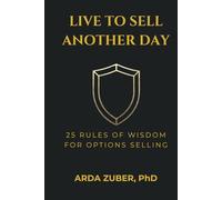 Live to Sell Another Day: The Seller's Code: 25 Income-Generating Rules For Options