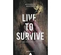 Live To Survive. Vivere per sopravvivere