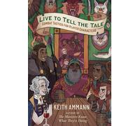 Live to Tell the Tale: Combat Tactics for Player Characters: Volume 2-Ammann, Ke