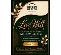 Live Well: A Hope In Health Wellness Journal: Book One