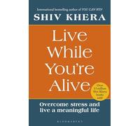 Live While You're Alive: Overcome stress and live a meaningful life