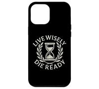 Live Wisely Die Ready - Filosofia della clessidra stoica Custodia per iPhone 12 Pro Max