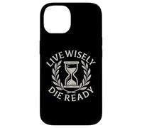 Live Wisely Die Ready - Filosofia della clessidra stoica Custodia per iPhone 14