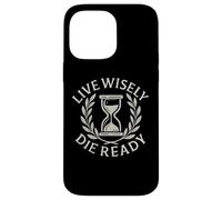 Live Wisely Die Ready - Filosofia della clessidra stoica Custodia per iPhone 14 Pro Max