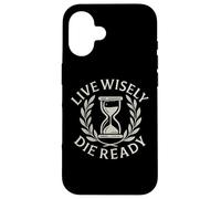 Live Wisely Die Ready - Filosofia della clessidra stoica Custodia per iPhone 16