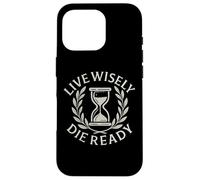 Live Wisely Die Ready - Filosofia della clessidra stoica Custodia per iPhone 16 Pro