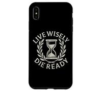 Live Wisely Die Ready - Filosofia della clessidra stoica Custodia per iPhone XS Max
