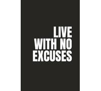 Live With No Excuses: Empowering planner for individuals committed to action and accountability.
