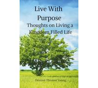 Live With Purpose: Thoughts on Living a Kingdom Filled Life
