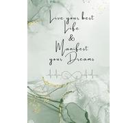 Live your best Life & Manifest your Dreams - Lebe dein bestes Leben und verwirkliche deine Träum: Notebook.Diary. Journal. Manifestation. Positive ... Manifestation. Positive Affirmationen.
